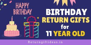21 BEST Birthday Return gifts for 11 Year old (Boys/Girls) – 2022